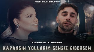 Kibariye X Heijan - Kapansın Yollarım Sensiz Gidersem ( Prod. Melih Kızılboğa )