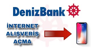 Denizbank İnternet Alışveriş Açma İşlemi Nasıl Yapılır?