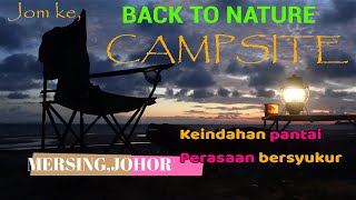 Back to nature campsite | Family camping | Mersing | Indahnya subuh | Khemah di pantai | Solo camper