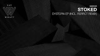 Stoked - Dystopia (Original Mix)