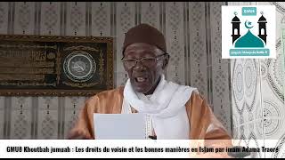 GMU8 Khoutbah jumuah : Les droits du voisin et les bonnes manières en islam par imam Adama Traoré