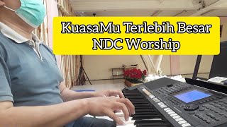 KuasaMu Terlebih Besar NDC Worship ( Instrumen Cover Keyboard Yamaha PSR