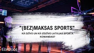 "(Bez)maksas sports" | 5. epizode: kā dzīvo un kā izdzīvo Latvijas sporta komandas?