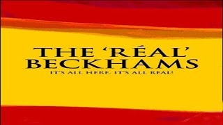 The 'Réal' Beckhams - 2003 Documentary HD!