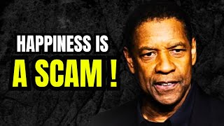 HAPPINESS IS A SCAM , Morning Motivational Speech inspired by Denzel Washington