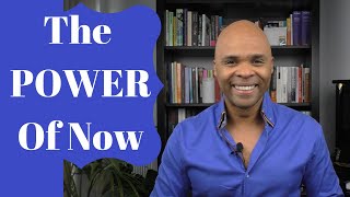 The Power Of Now - How To Be Present In The Moment