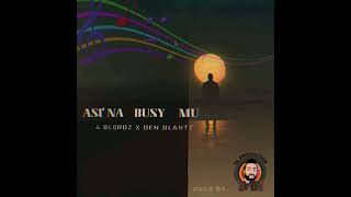 Asi'Na Busy Mu(2024)_4 Blordz ft. Den Blantz(Prod By Dr Wiz @GL Production)🎵🇵🇬🚨