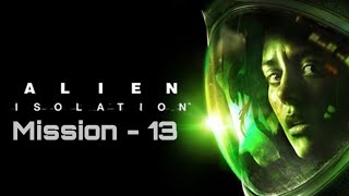 Alien isolation | Mission - 13 |