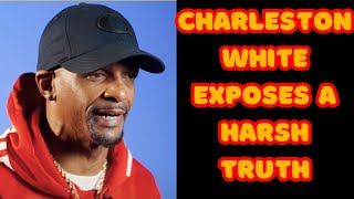 Charleston White exposes a harsh truth #charlestonwhite #truth #dramalife