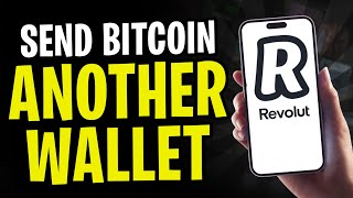 How to Send Bitcoin from Revolut to Another Wallet (2024)