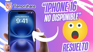 【💡Resuelto】iPhone 16 no Disponible Solución 2024