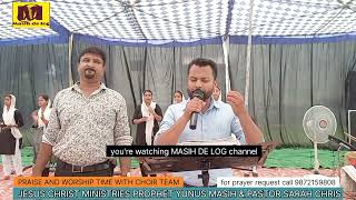 || PRAISE & WORSHIP TIME WITH JESUS CHRIST MINISTRIES PROPHET YUNUS & PASTOR SARAH || MASIH DE LOG