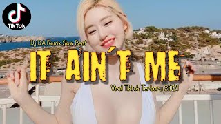 DJ IT AIN'T ME TIK TOK VIRAL 2021 ( D.A Remix Official )