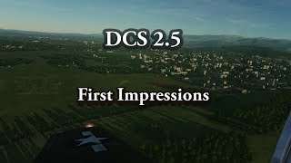 DCS 2.5 First Impressions