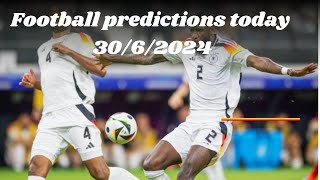 Football prediction today Sunday 30/6/2024