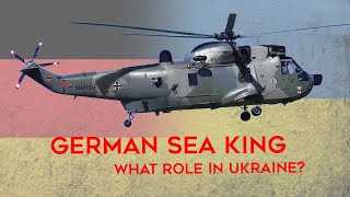 German Sea King Mk41 Helicopter Supplied To Ukraine - What's The New Role?