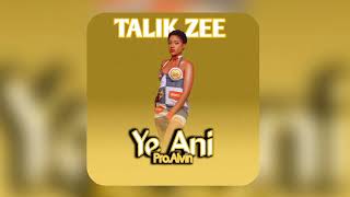 TALIK ZEE - YE ANI HQ (NEW UGANDAN MUSIC) 2024