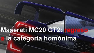 Maserati MC20 GT2: regreso a la categoría homónima