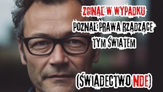 Zginął w wypadku. Poznał prawa rządzące tym światem. Nie chciał wracać, lecz został zmuszony. NDE