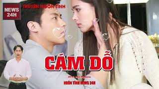 NGÔN TÌNH ĐẶC SẮC: CÁM DỖ PHẦN 2