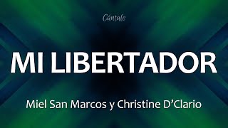 C0200 MI LIBERTADOR - Miel San Marcos y Christine D'Clario (Letra)