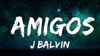 1 час | J Balvin - Amigos (Letra/Lyrics) | Тексты песен Экспресс