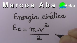 MABA FÍSICA  -  ENERGIA CINÉTICA  -  Com prof. Marcos Aba