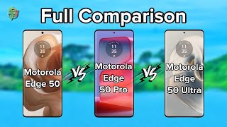 Motorola Edge 50 Vs 50 Pro Vs 50 Ultra | Full Comparison