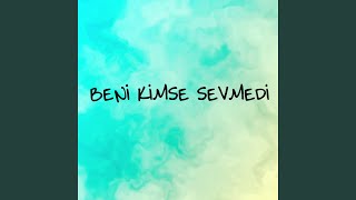 Beni Kimse Sevmedi