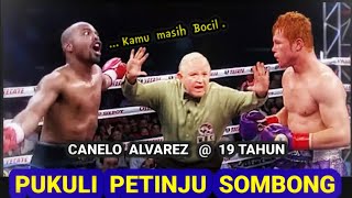 CANELO ALVAREZ  19 TAHUN 🥊🥊 HANCURKAN  PETINJU  SUPER SOMBONG.