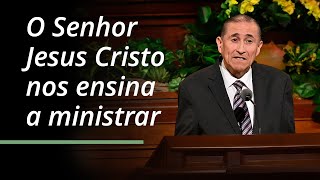 O Senhor Jesus Cristo nos ensina a ministrar | Juan A. Uceda | Abril 2023 Conferencia General