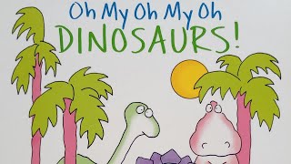 Oh My Oh My Oh Dinosaurs! By Sandra Boynton - Read Aloud Book - Dinosaur Book Read Aloud