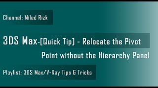 3DS Max - [Quick Tip] - Relocate The Pivot Point Without The Hierarchy Panel