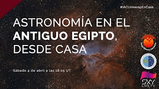 #IACUniversoEnCasa Astronomía en el Antiguo Egipto, desde casa (con Juan Antonio Belmonte)