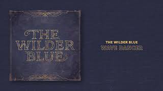 The Wilder Blue "Wave Dancer" (Official Audio)