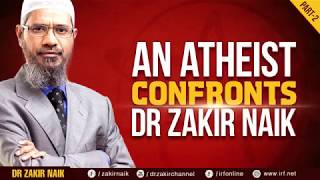 AN ATHEIST CONFRONTS DR ZAKIR NAIK   PART   2    by     IRFI     YouTube