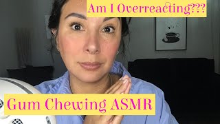 Gum Chewing ASMR | Am I Overreacting | Judging Scenarios