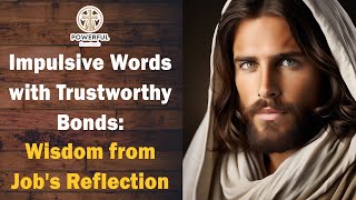 Impulsive Words with Trustworthy Bonds: Wisdom from Job's Reflection