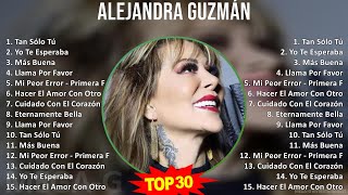 A l e j a n d r a G u z m á n MIX 30 Grandes Éxitos ~ 1980s Music ~ Top Latin Dance, Latin, Rock...