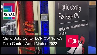 Data Centre World Madrid 2022 - Micro Data Center LCP CW 30 kW | Rittal ES