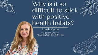 Why is it so hard to stick with positive health habits?