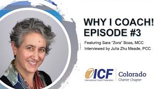 Why I Coach! Ep. #3: A Conversation With Sara “Zora" Boas, MCC