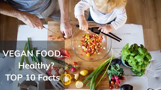 Can we leave with only vegetables? Is vegan food healthy? Top 10 Facts