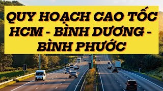 QUY HOẠCH CAO TỐC HCM - BÌNH DƯƠNG - BÌNH PHƯỚC || QUY HOẠCH VIỆT NAM