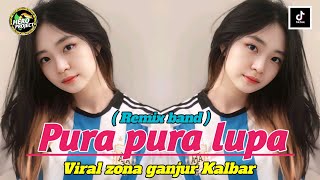 PURA PURA LUPA ( REMIX BAND ) VIRAL ZONA GANJUR KALBAR ‼️