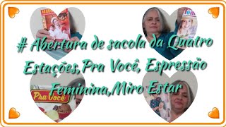 # ABERTURA DE SACOLA,DA QUATRO ESTAÇÕES ,PRA VOCÊ , ESPRESSÄO FEMININA MIRO Estar