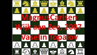 Vaselin Topalov (blancas, Elo 2783) vs  Magnus Carlsen (negras, Elo 2690) Wijk aan Zee, 2007