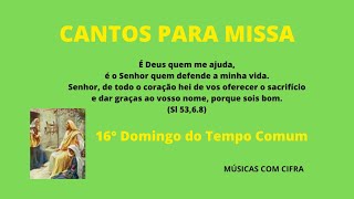 SUGESTÕES DE MÚSICAS PARA O 16° DOMINGO DO TEMPO COMUM MISSA DO DIA 17/07/22 ( CANTOS COM CIFRA)