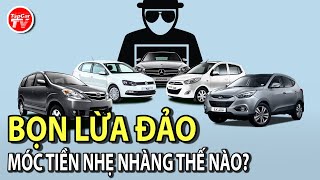 Bọn lừa đảo móc tiền của người sử dụng ô tô nhẹ nhàng như thế nào? | TIPCAR TV