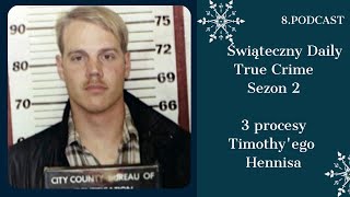 Świąteczny Daily True Crime (sezon 2): 23/12 3 procesy Timothy'ego Hennisa/ RODZINA EASTBURN